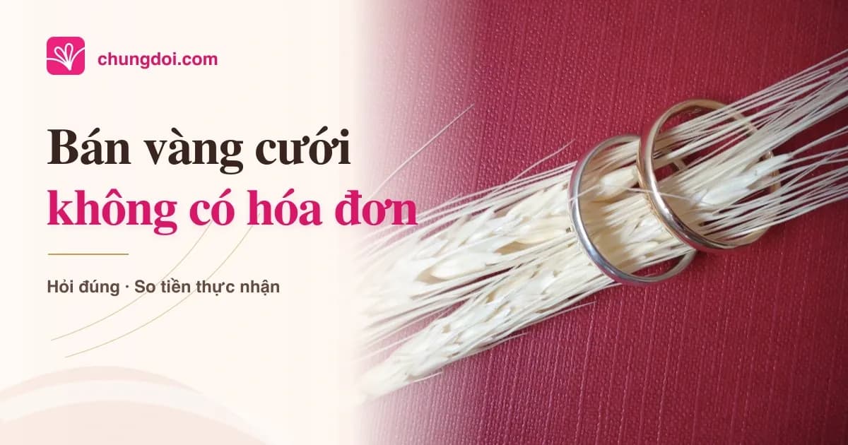 Bán vàng cưới không có hóa đơn: hỏi giá thế nào?